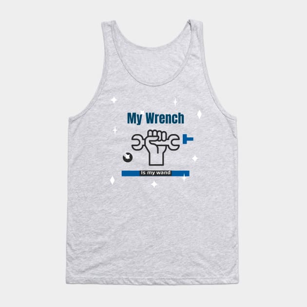 My wrench is my wand Tank Top by FuntasticDesigns